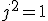 j^2=1