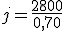 j=\frac{2800}{0,70}