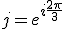 j=e^{i\frac{2\pi}{3}}