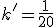 k'=\frac{1}{20}