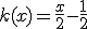 k(x)=\frac{x}{2}-\frac{1}{2}