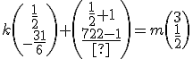 k\(\array{\frac{1}{2}\\-\frac{31}{6}}\)+\(\array{\frac{1}{2}+1\\\frac{7}{2}-1}\)=m\(\array{3\\\frac{1}{2}}\)
