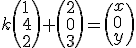 k\(1\\4\\2\)+\(2\\0\\3\)=\(x\\0\\y\)