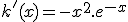 k^'(x)=-x^2.e^{-x}