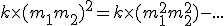 k \times (m_1 + m_2)^2 = k \times (m_1^2 + m_2^2) -...