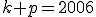 k+p=2006