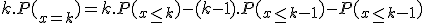 k.P(_{x=k}) = k.P(_{x\leq k}) - (k-1).P(_{x \leq k-1}) - P(_{x \leq k-1})