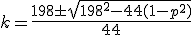 k=\frac{198\pm\sqrt{198^2-44(1-p^2)}}{44}