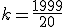 k=\frac{1999}{20}