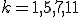 k=1,5,7,11