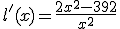 l'(x)=\frac{2x^2-392}{x^2}