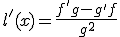 l'(x)=\frac{f'g-g'f}{g^2}
