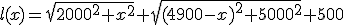 l(x)=\sqrt{2000^2+x^2}+\sqrt{(4900-x)^2+5000^2}+500