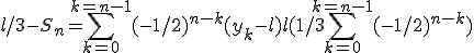 l/3-S_n=\Bigsum_{k=0}^{k=n-1}(-1/2)^{n-k}{(y_k-l)} + l(1/3+\Bigsum_{k=0}^{k=n-1}(-1/2)^{n-k})