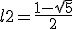 l2=\frac{1-\sqrt{5}}{2}
