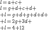 l=a+c \\l=g+d+c+d \\ l=g+d+g+d+d \\ l=2g+3d \\ l=4+12
