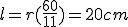 l=r(\frac{60}{11})=20cm