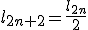 l_{2n+2}=\frac{l_{2n}}{2}