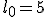 l_0=5