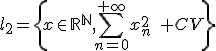 l_2=\{x\in\mathbb{R}^{\mathbb{N}},\sum_{n=0}^{+\infty}x_n^2\quad CV\}