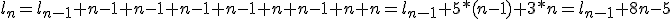 l_n=l_{n-1}+n-1+n-1+n-1+n-1+n+n-1+n+n=l_{n-1}+5*(n-1)+3*n=l_{n-1}+8n-5