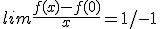 lim\frac{f(x)-f(0)}{x}=1/-1