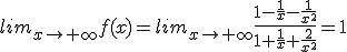 lim_{x\to+\infty}f(x)=lim_{x\to+\infty}\frac{1-\frac{1}{x}-\frac{1}{x^2}}{1+\frac{1}{x}+\frac{2}{x^2}}=1