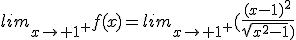 lim_{x\to 1^+}f(x)=lim_{x\to 1^+}(\frac{(x-1)^2}{\sqrt{x^2-1})
