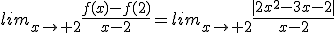 lim_{x\to 2}\frac{f(x)-f(2)}{x-2}=lim_{x\to 2}\frac{|2x^2-3x-2|}{x-2}