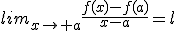 lim_{x\to a}\frac{f(x)-f(a)}{x-a}=l