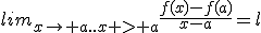 lim_{x\to a..x > a}\frac{f(x)-f(a)}{x-a}=l