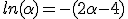 ln(\alpha)=-(2\alpha-4)