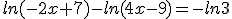 ln(-2x+7)-ln(4x-9)=-ln3