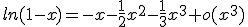 ln(1-x)=-x-\frac{1}{2}x^{2}-\frac{1}{3}x^{3}+o(x^{3})