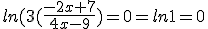 ln(3(\frac{-2x+7}{4x-9})=0=ln1=0