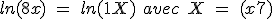 ln(8+x)\ =\ ln (1+ X)\ avec\ X\ =\ (x+7)