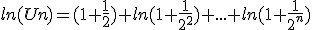 ln(Un)=(1+\frac{1}{2})+ln(1+\frac{1}{2^2})+...+ln(1+\frac{1}{2^n})