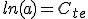 ln(a)=C_{te}