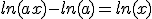 ln(ax)-ln(a)=ln(x)