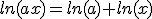 ln(ax)=ln(a)+ln(x)