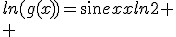 ln(g(x))=sin{e^x}ln2
 \\ 