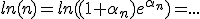 ln(n)=ln((1+\alph_n)e^{\alph_n})=...