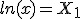 ln(x)=X_1