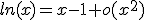 ln(x)=x-1+o(x^{2})