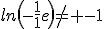 ln\(-\frac{1}{e}\)\no= -1