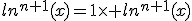 ln^{n+1}(x)=1\time ln^{n+1}(x)