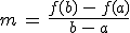 m\,=\,\frac{f(b)\,-\,f(a)}{b\,-\,a}