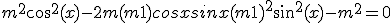 m^2cos^2(x) - 2 m(m+1)cosx sinx + (m+1)^2sin^2(x) - m^2= 0 