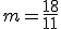 m=\frac{18}{11}