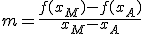m=\frac{f(x_M)-f(x_A)}{x_M-x_A}